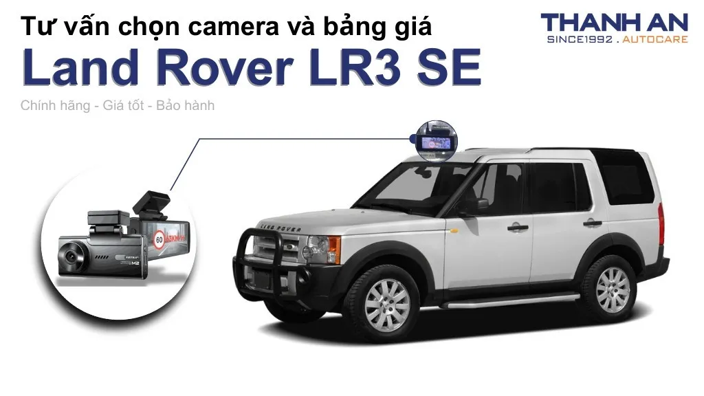 Camera hành trình xe Land Rover LR3 SE loại nào tốt? Bảng giá mới nhất