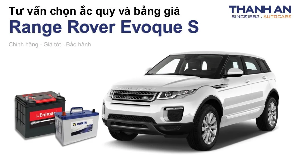 Bình ắc quy xe Land Rover Range Rover Evoque S loại nào tốt? Bảng giá mới nhất