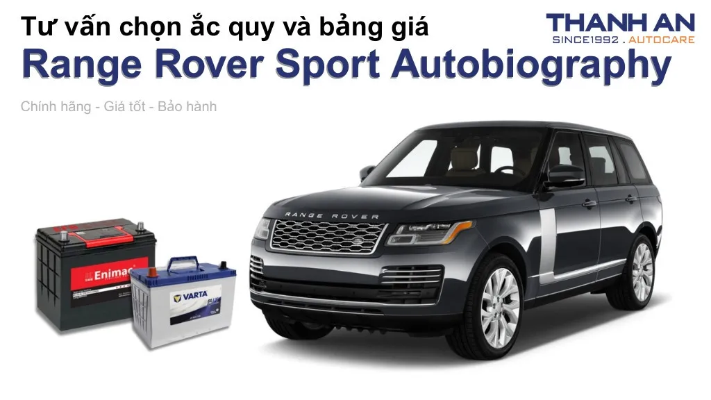 Bình ắc quy xe Land Rover Range Rover Sport Autobiography loại nào tốt? Bảng giá mới nhất