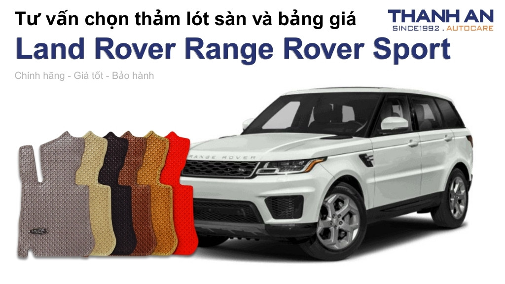 Thảm lót sàn xe Land Rover Range Rover Sport Dynamic HSE loại nào tốt? Bảng giá mới nhất