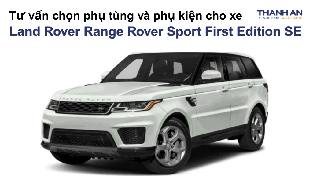 Phụ tùng và phụ kiện xe Land Rover Range Rover Sport First Edition SE