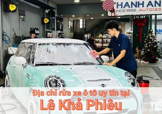 Top 7+ địa chỉ trung tâm rửa xe ô tô uy tín tại Lê Khả Phiêu TPHCM