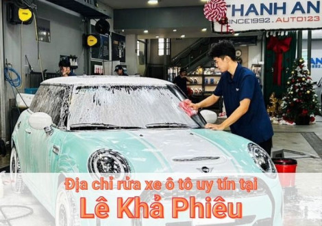 Top 7+ địa chỉ trung tâm rửa xe ô tô uy tín tại Lê Khả Phiêu TPHCM