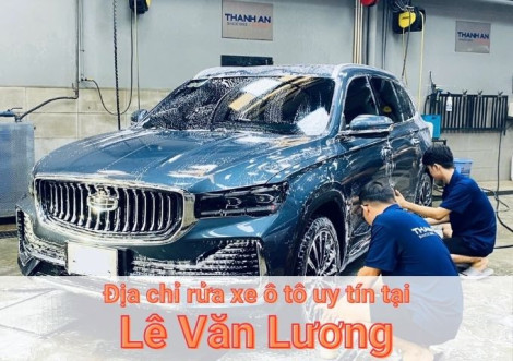 Top 7+ địa chỉ trung tâm rửa xe ô tô uy tín tại Lê Văn Lương TPHCM