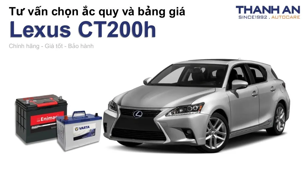 Bình ắc quy xe Lexus CT200h loại nào tốt? Bảng giá mới nhất