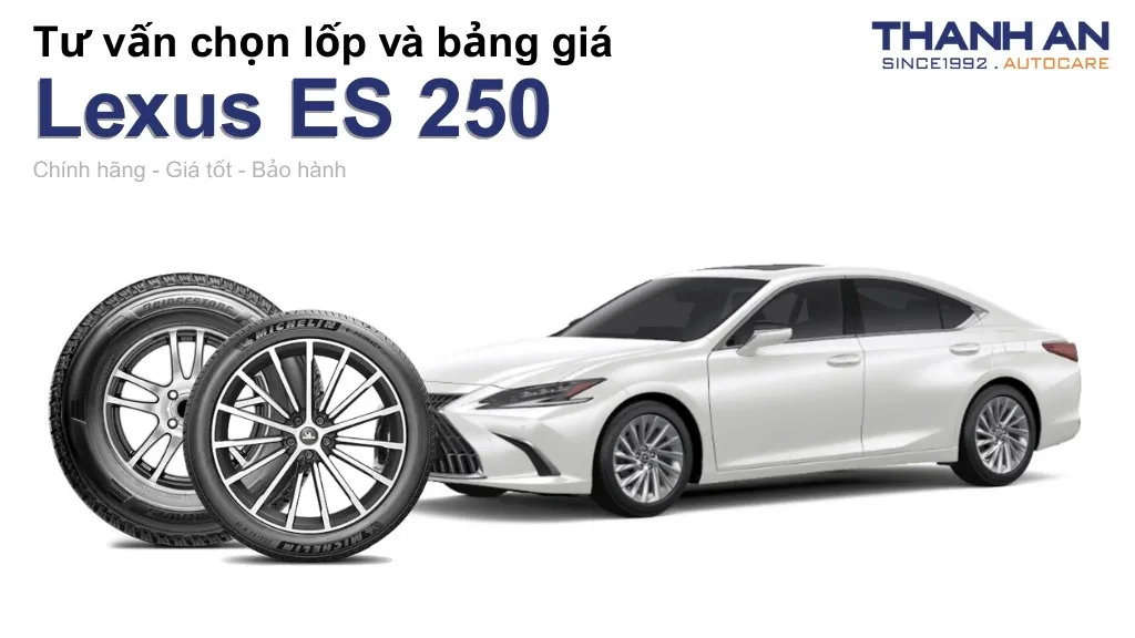 Lốp xe Lexus ES 250 giá bao nhiêu? Sử dụng các kích thước nào?