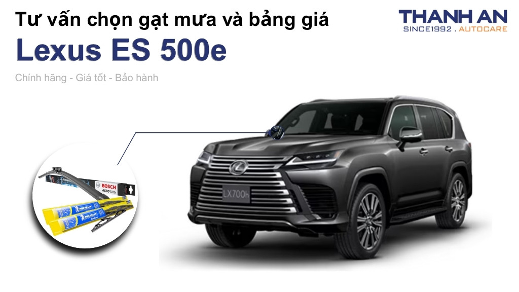 Gạt mưa xe Lexus ES 500e loại nào tốt? Bảng giá mới nhất