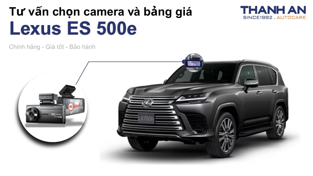 Camera hành trình xe Lexus ES 500e loại nào tốt? Bảng giá mới nhất