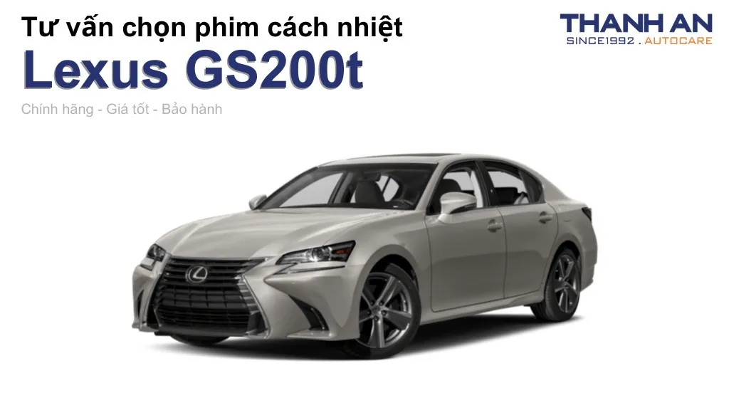 Dán phim cách nhiệt xe Lexus GS200t loại nào tốt? Bảng giá mới nhất
