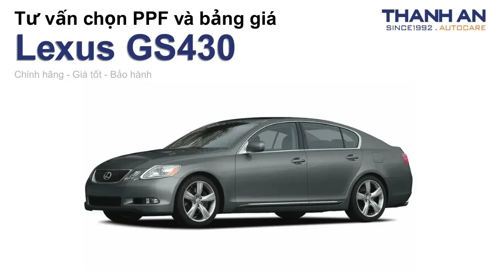 Dán PPF xe Lexus GS430 loại nào tốt? Bảng giá mới nhất