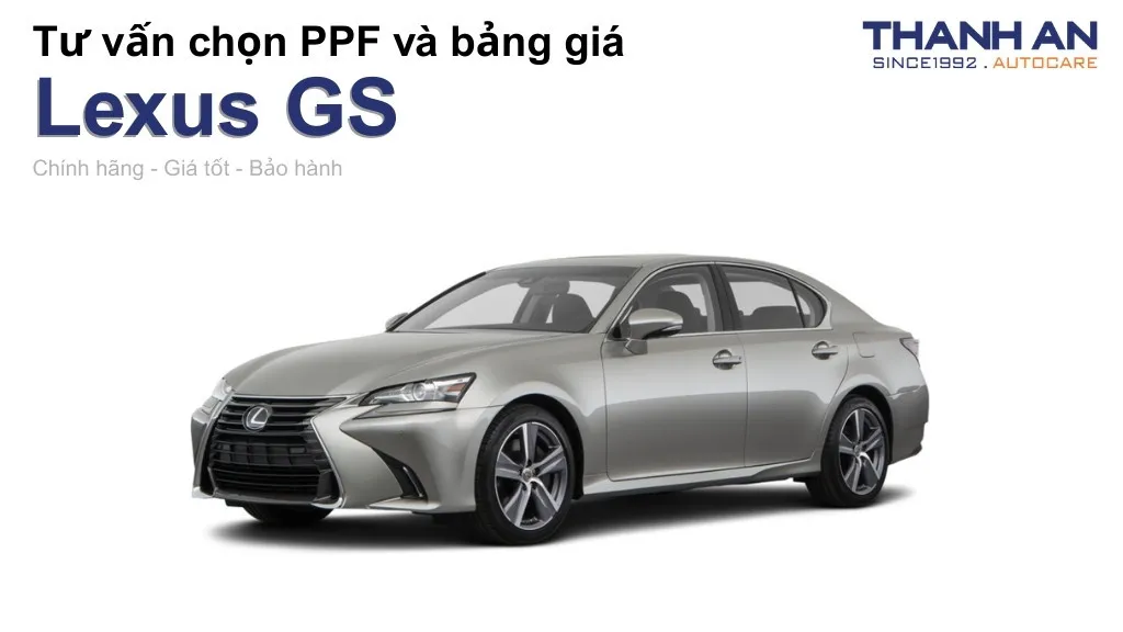 Dán PPF xe Lexus GS loại nào tốt? Bảng giá mới nhất