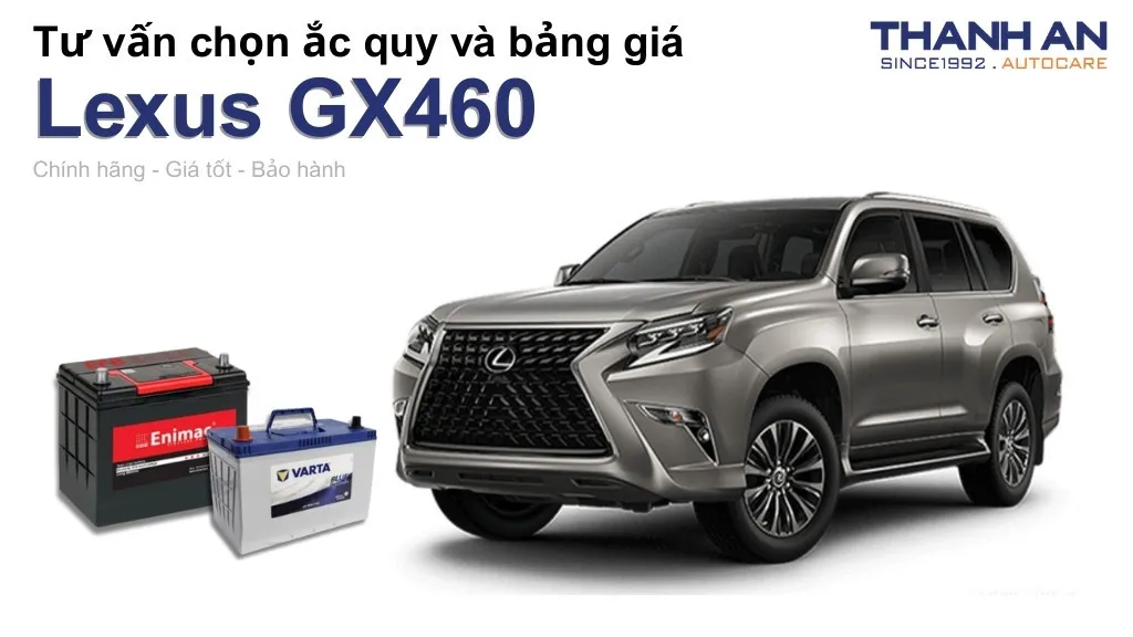 Bình ắc quy xe Lexus GX460 loại nào tốt? Bảng giá mới nhất
