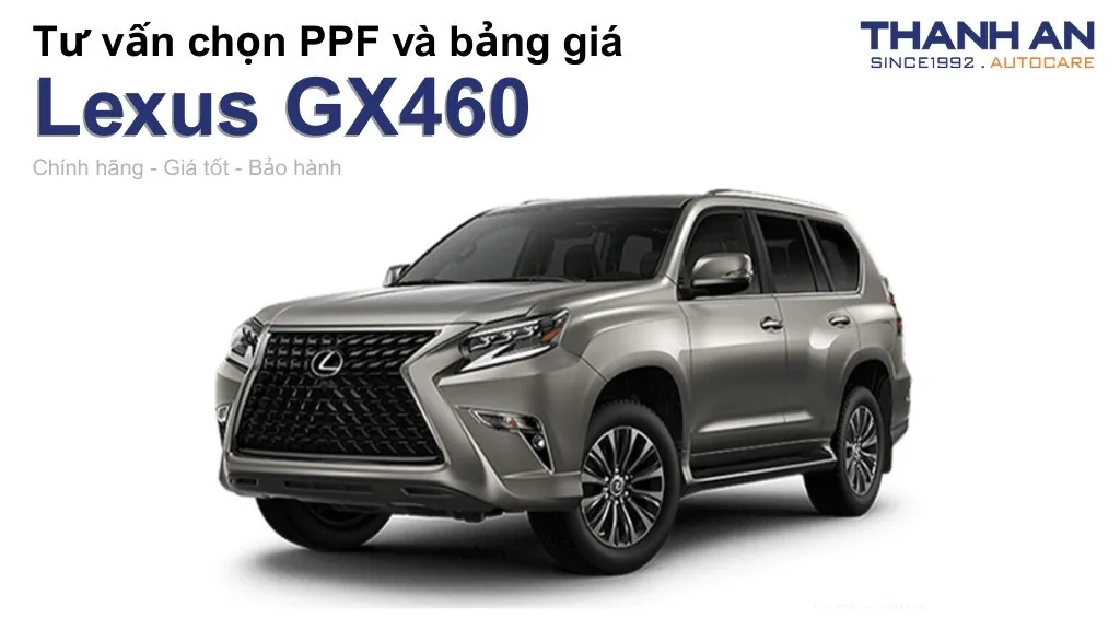 Dán PPF xe Lexus GX460 loại nào tốt? Bảng giá mới nhất