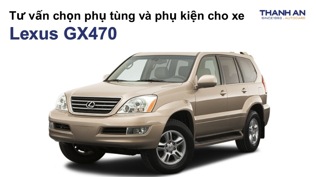 Phụ tùng và phụ kiện xe Lexus GX470
