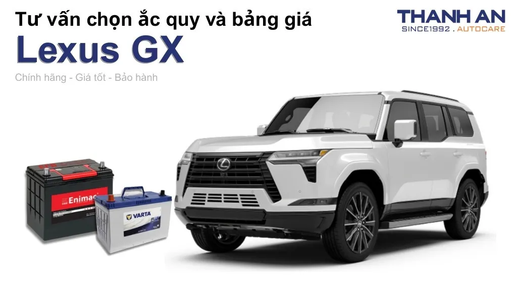 Bình ắc quy xe Lexus GX loại nào tốt? Bảng giá mới nhất