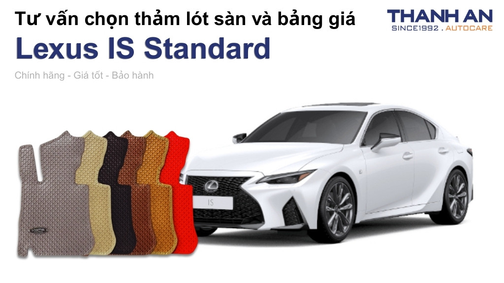 Thảm lót sàn xe Lexus IS Standard loại nào tốt? Bảng giá mới nhất
