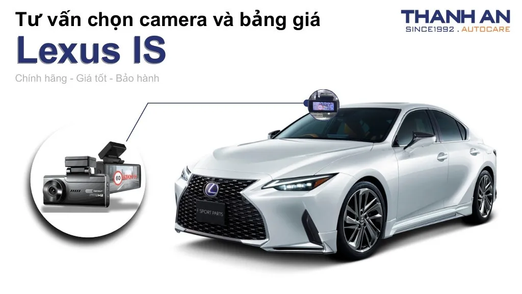 Camera hành trình xe Lexus IS loại nào tốt? Bảng giá mới nhất