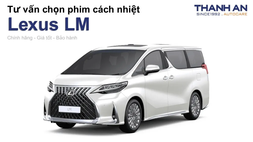 Dán phim cách nhiệt xe Lexus LM loại nào tốt? Bảng giá mới nhất