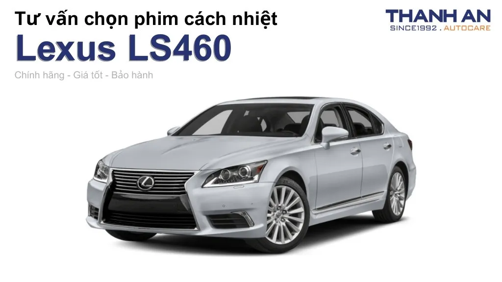 Dán phim cách nhiệt xe Lexus LS460 loại nào tốt? Bảng giá mới nhất