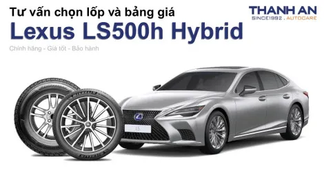 lexus-ls500h-hybrid-nen-thay-lop-gi-chi-phi-bao-nhieu