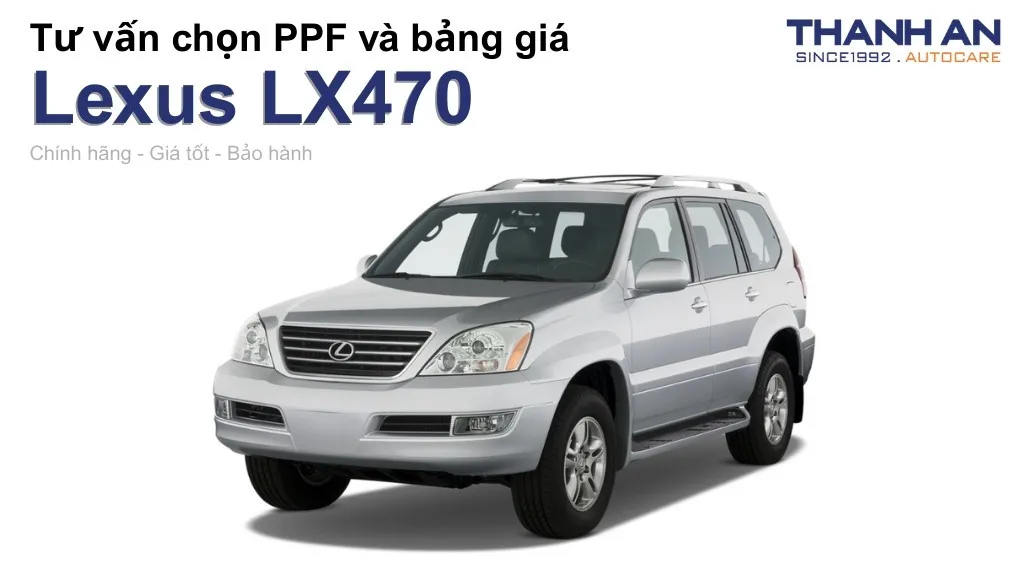 Dán PPF xe Lexus LX470 loại nào tốt? Bảng giá mới nhất