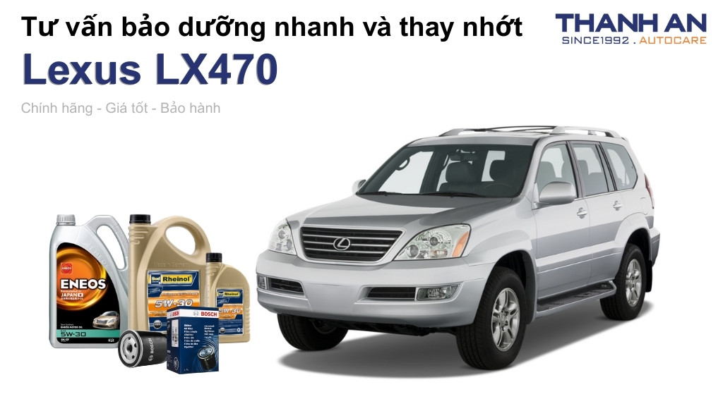 Dầu nhớt xe Lexus LX470 loại nào tốt? Bảng giá mới nhất