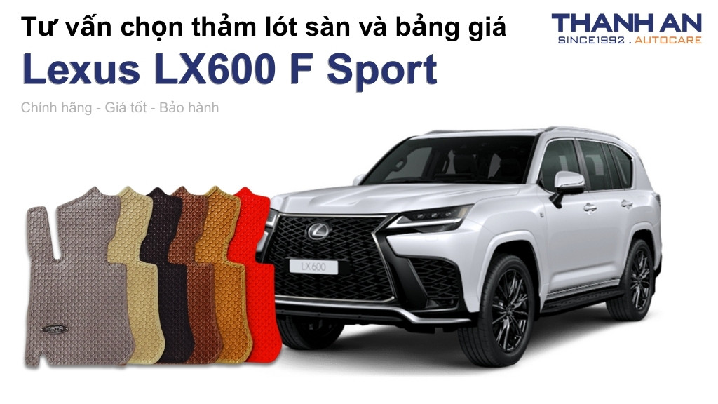 Thảm lót sàn xe Lexus LX600 F Sport loại nào tốt? Bảng giá mới nhất