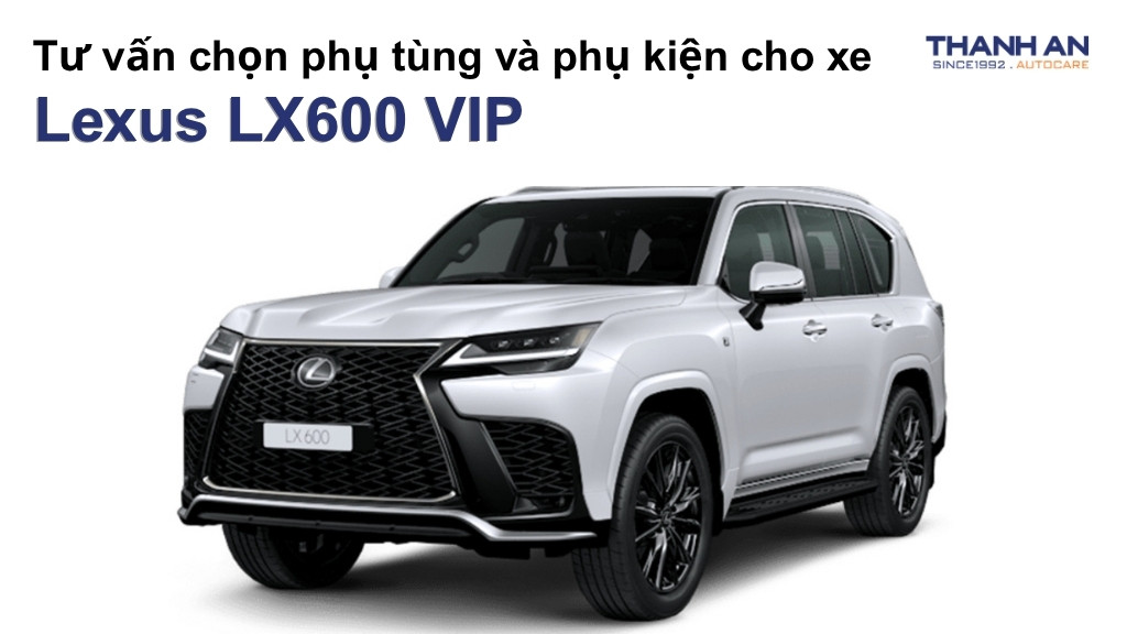 Phụ tùng và phụ kiện xe Lexus LX600 VIP