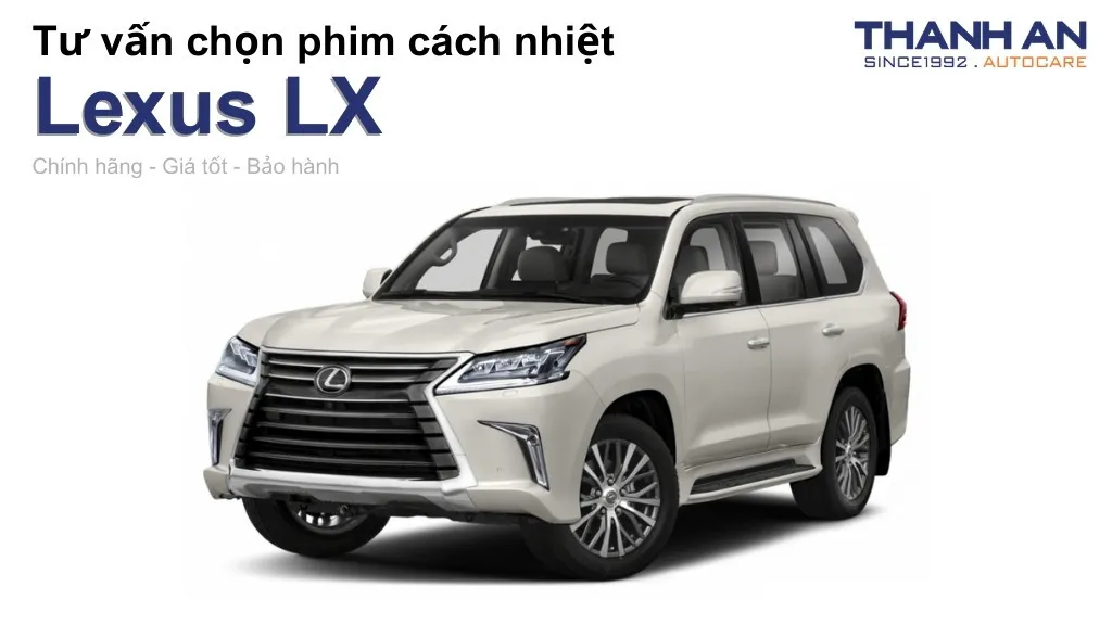 Dán phim cách nhiệt xe Lexus LX loại nào tốt? Bảng giá mới nhất