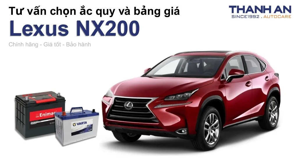 Bình ắc quy xe Lexus NX200 loại nào tốt? Bảng giá mới nhất