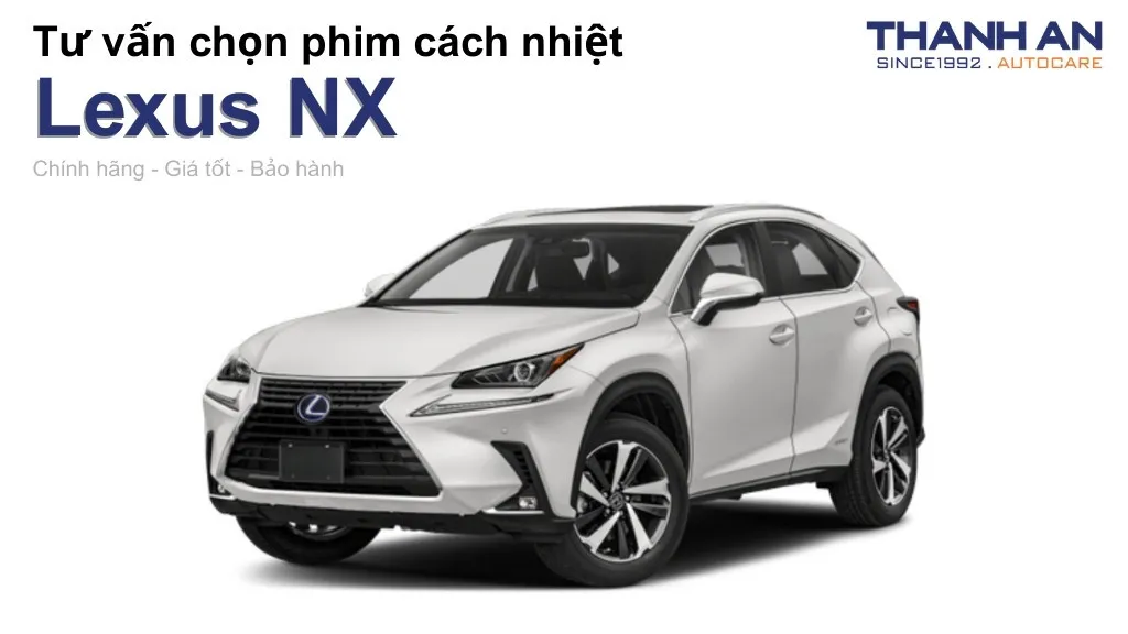 Dán phim cách nhiệt xe Lexus NX loại nào tốt? Bảng giá mới nhất