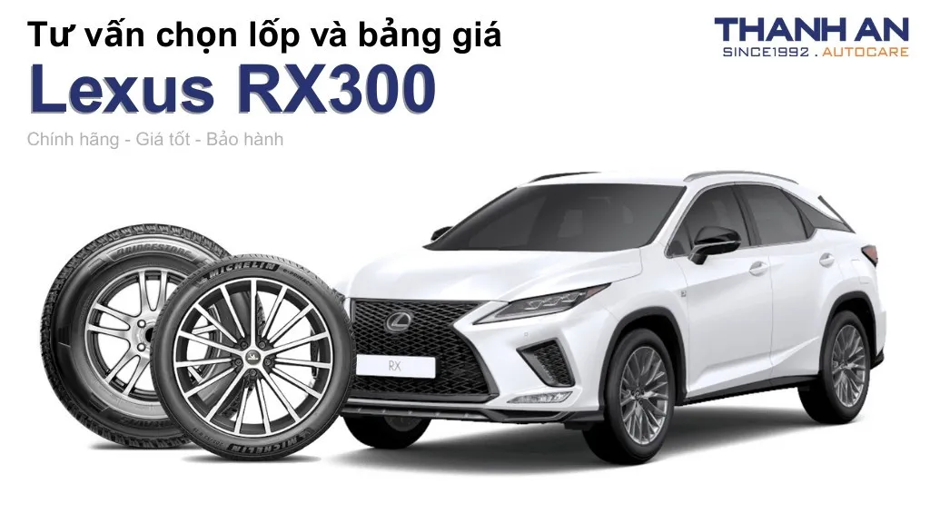 Lốp xe Lexus RX300 giá bao nhiêu? Sử dụng các kích thước nào?