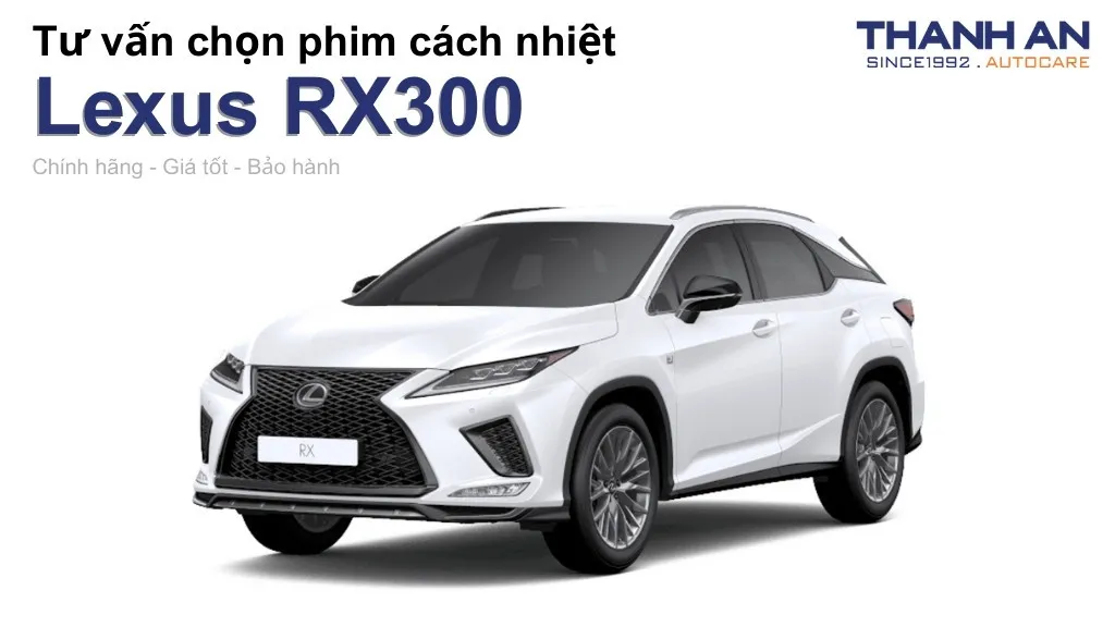 Dán phim cách nhiệt xe Lexus RX300 loại nào tốt? Bảng giá mới nhất