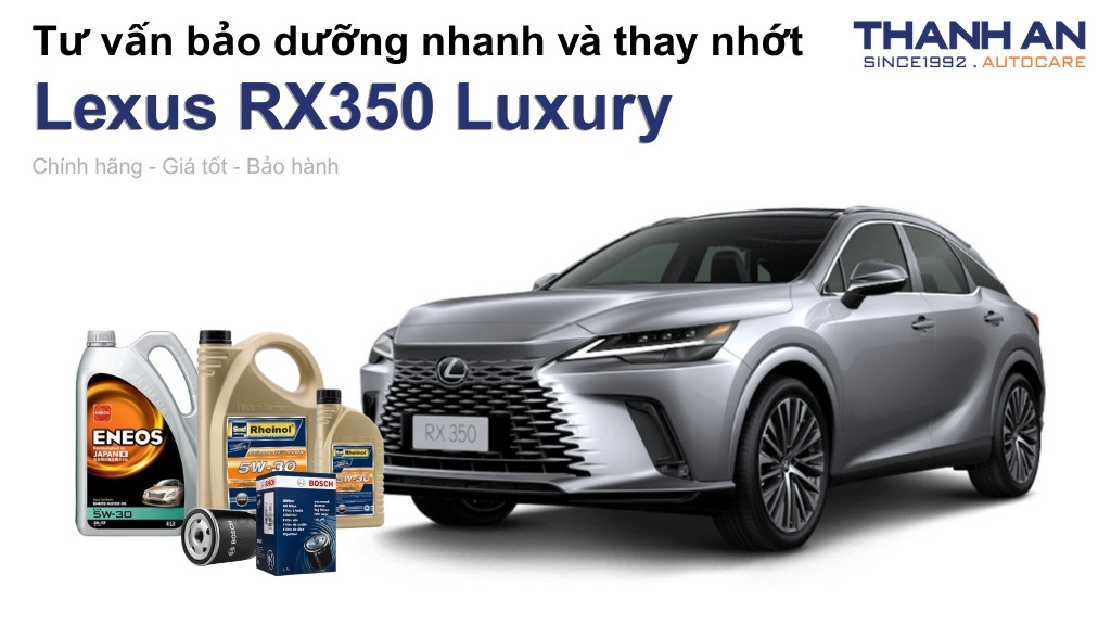 Dầu nhớt xe Lexus RX350 Luxury loại nào tốt? Bảng giá mới nhất