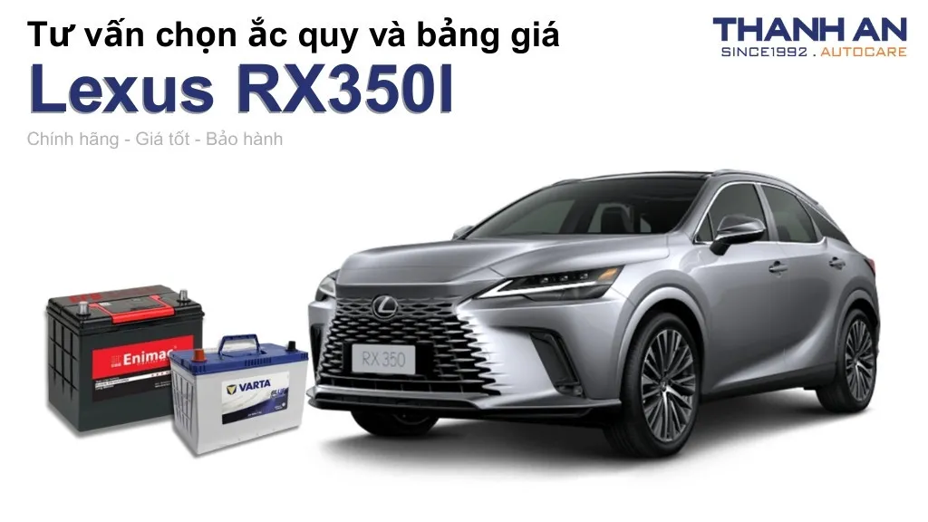 Bình ắc quy xe Lexus RX350l loại nào tốt? Bảng giá mới nhất
