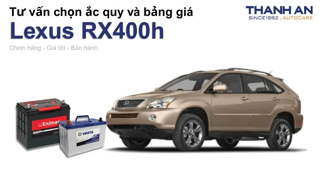 Bình ắc quy xe Lexus RX400h loại nào tốt? Bảng giá mới nhất