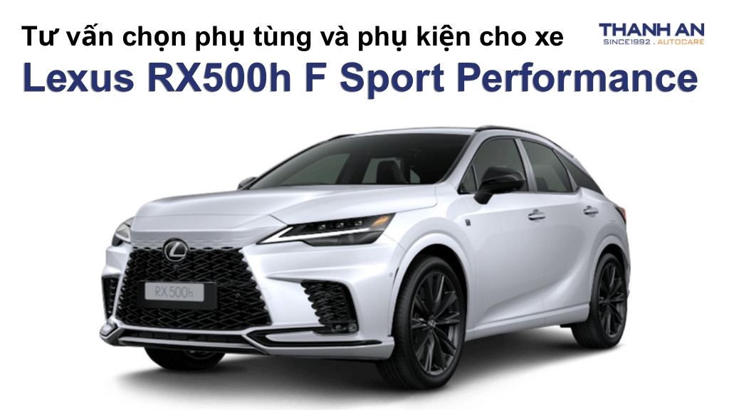 Phụ tùng và phụ kiện xe Lexus RX500h F Sport Performance