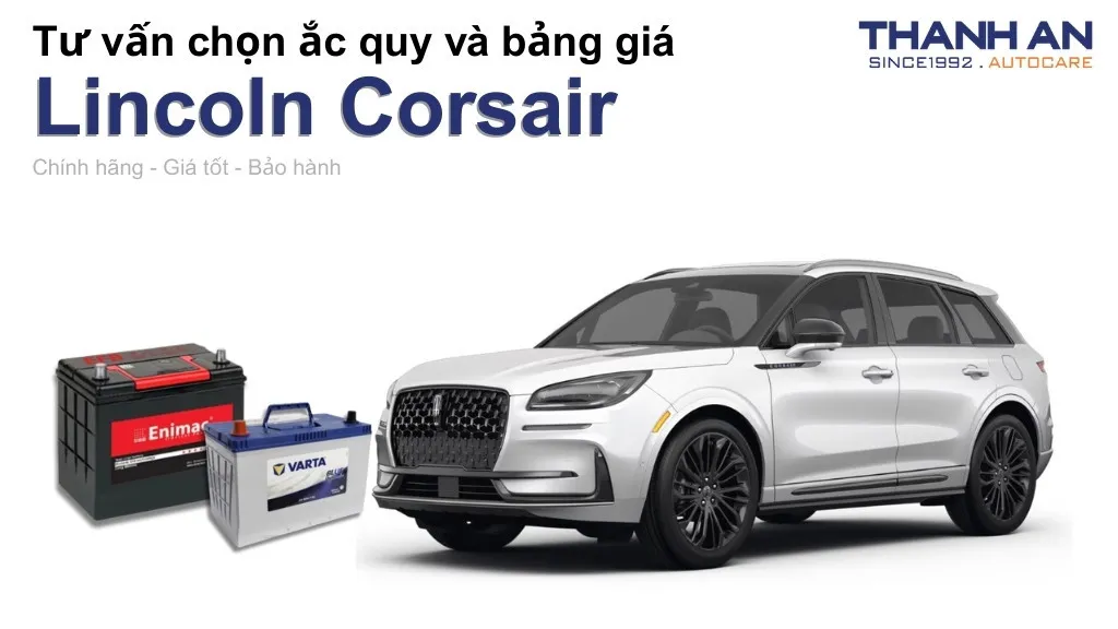 Bình ắc quy xe Lincoln Corsair loại nào tốt? Bảng giá mới nhất