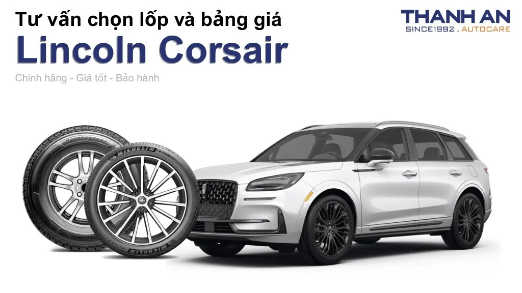 Lốp xe Lincoln Corsair giá bao nhiêu? Sử dụng các kích thước nào?