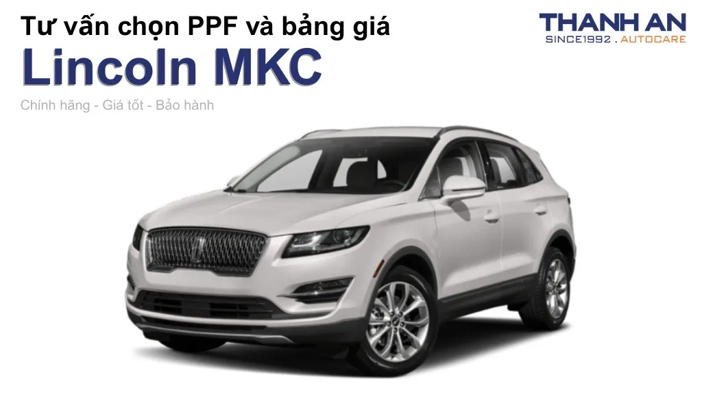 Dán PPF xe Lincoln MKC loại nào tốt? Bảng giá mới nhất