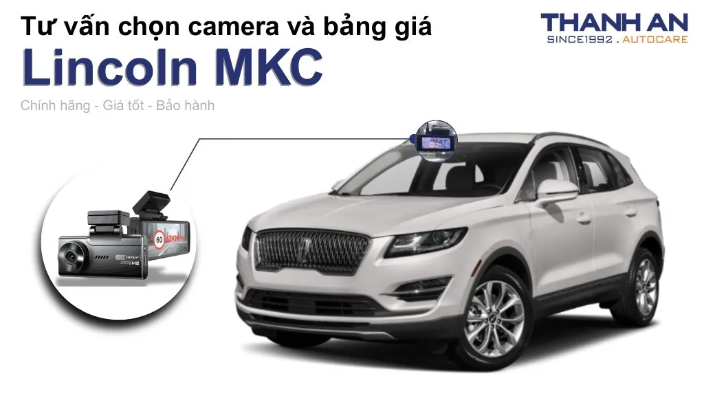 Camera hành trình xe Lincoln MKC loại nào tốt? Bảng giá mới nhất