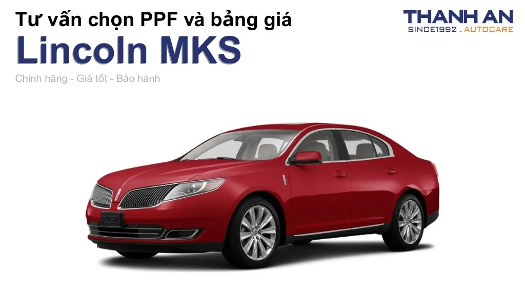 Dán PPF xe Lincoln MKS loại nào tốt? Bảng giá mới nhất
