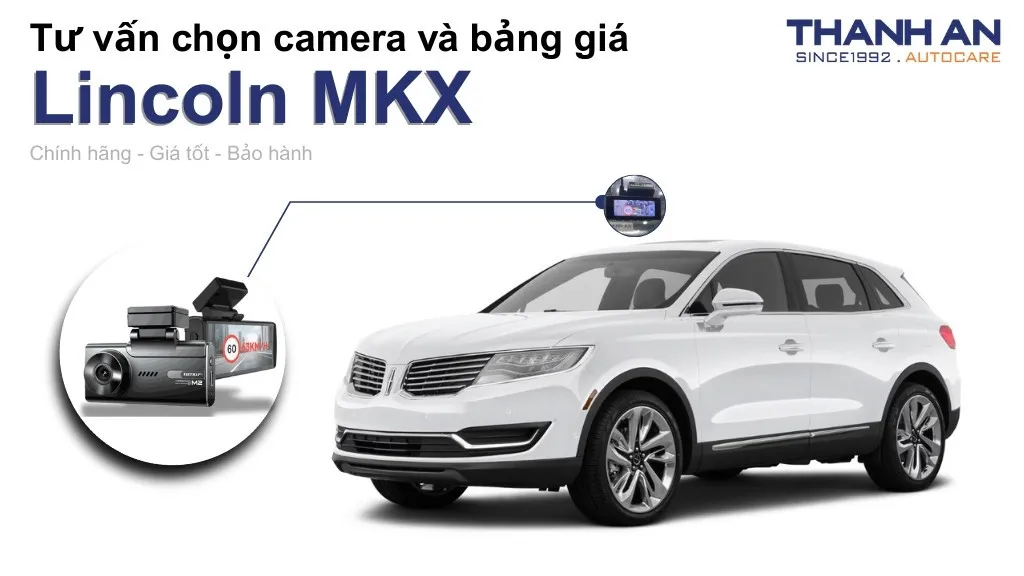 Camera hành trình xe Lincoln MKX loại nào tốt? Bảng giá mới nhất