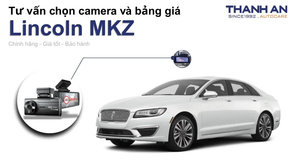 Camera hành trình xe Lincoln MKZ loại nào tốt? Bảng giá mới nhất