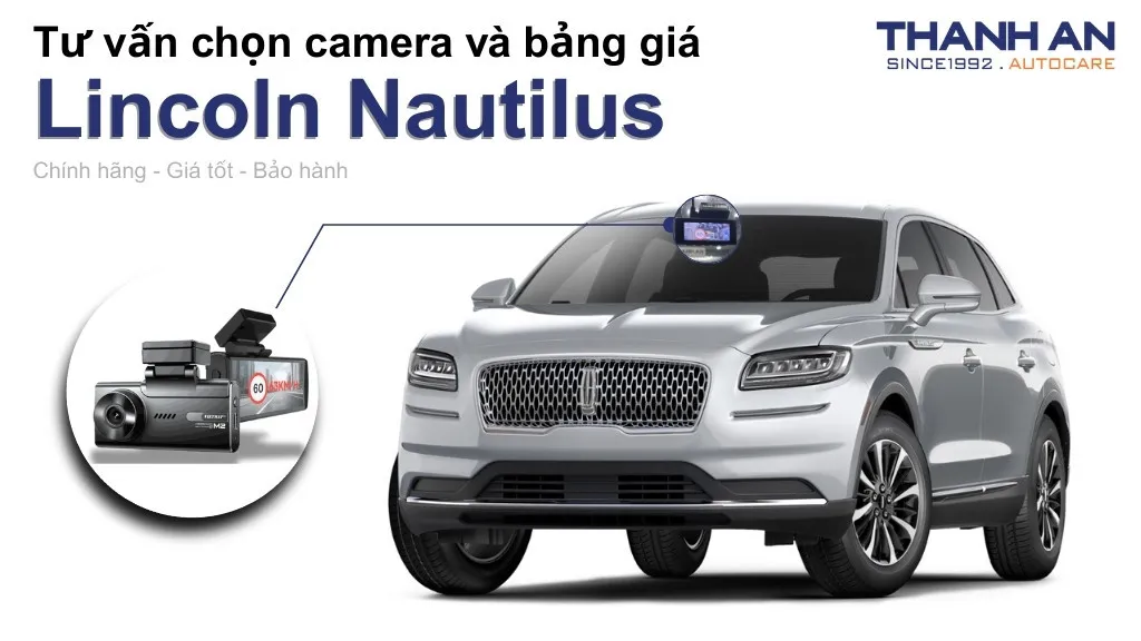 Camera hành trình xe Lincoln Nautilus loại nào tốt? Bảng giá mới nhất