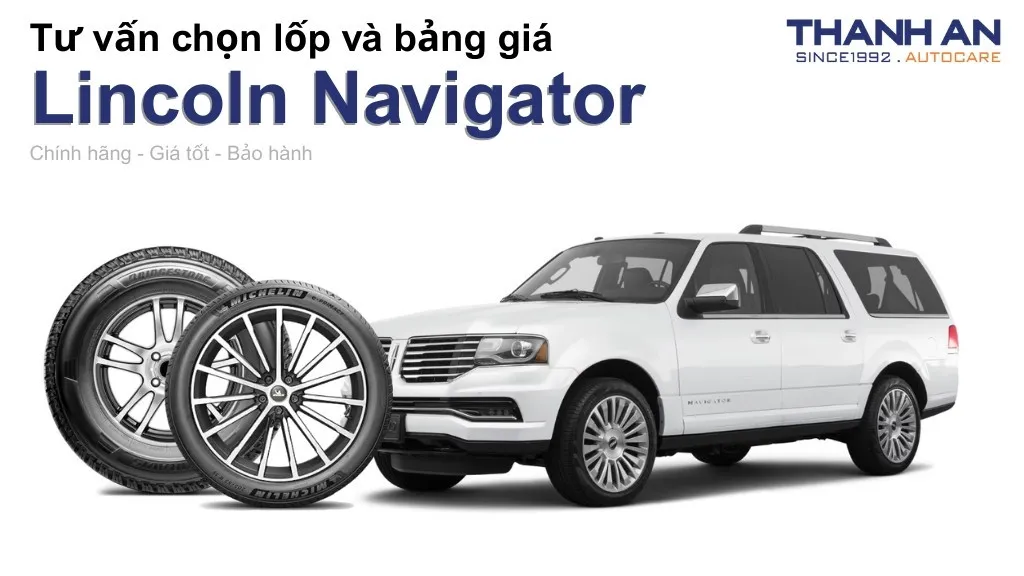 Lốp xe Lincoln Navigator giá bao nhiêu? Sử dụng các kích thước nào?