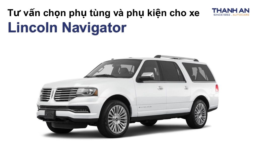 Phụ tùng và phụ kiện xe Lincoln Navigator