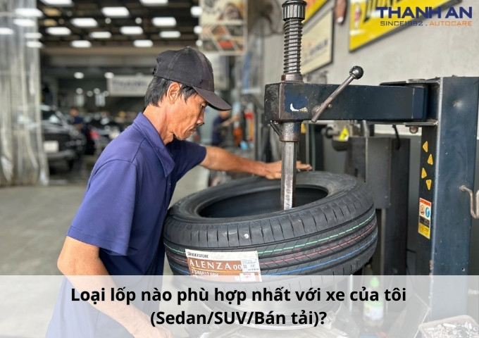 Loại lốp nào phù hợp nhất với xe của tôi (Sedan/SUV/Bán tải)?