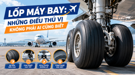 Lốp máy bay: Những điều thú vị không phải ai cũng biết