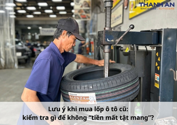 Lưu ý khi mua lốp ô tô cũ: kiểm tra gì để không “tiền mất tật mang”?
